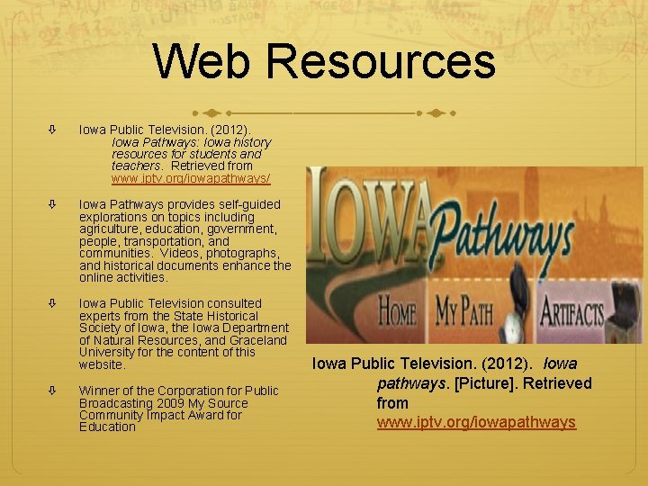 Web Resources Iowa Public Television. (2012). Iowa Pathways: Iowa history resources for students and Web Resources Iowa Public Television. (2012). Iowa Pathways: Iowa history resources for students and