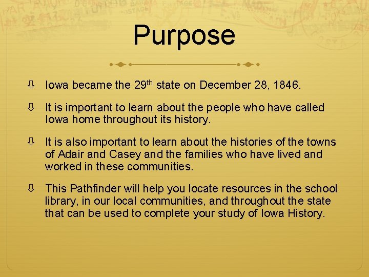Purpose Iowa became the 29 th state on December 28, 1846. It is important Purpose Iowa became the 29 th state on December 28, 1846. It is important