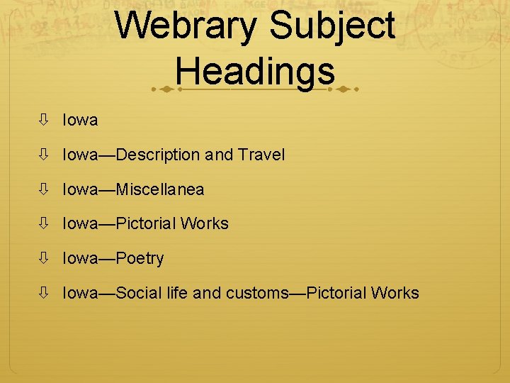 Webrary Subject Headings Iowa—Description and Travel Iowa—Miscellanea Iowa—Pictorial Works Iowa—Poetry Iowa—Social life and customs—Pictorial Webrary Subject Headings Iowa—Description and Travel Iowa—Miscellanea Iowa—Pictorial Works Iowa—Poetry Iowa—Social life and customs—Pictorial