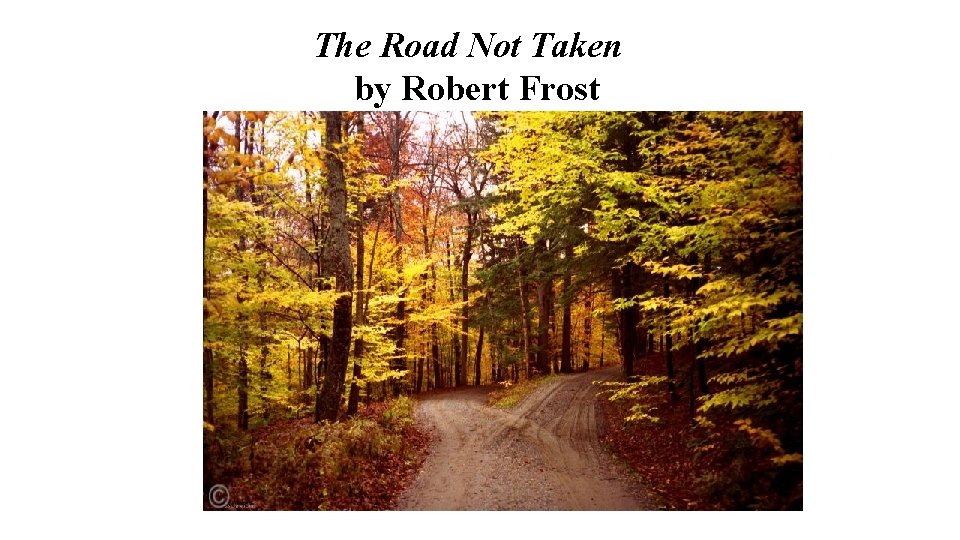 The Road Not Taken by Robert Frost 