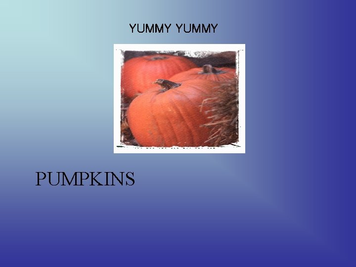 YUMMY PUMPKINS 