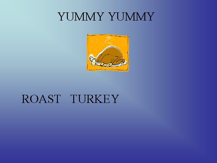 YUMMY ROAST TURKEY 