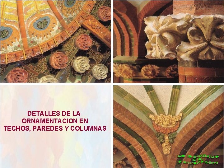 DETALLES DE LA ORNAMENTACION EN TECHOS, PAREDES Y COLUMNAS 