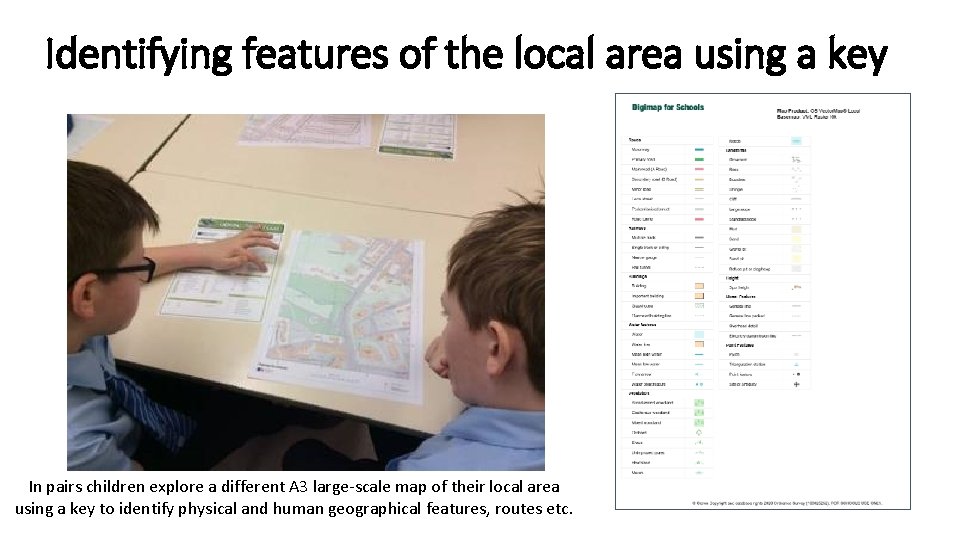 Identifying features of the local area using a key In pairs children explore a