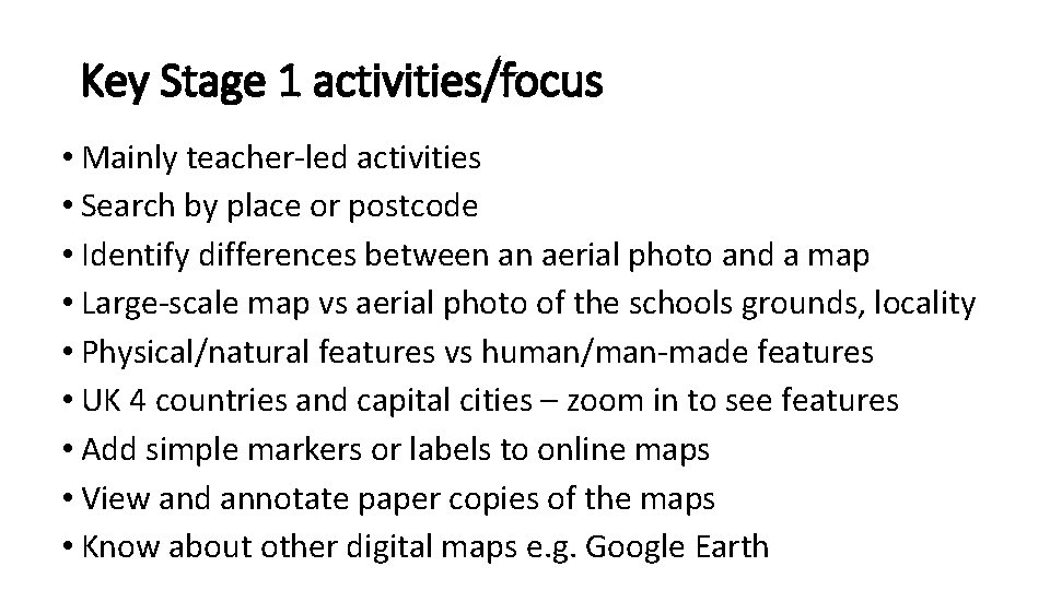 Key Stage 1 activities/focus • Mainly teacher-led activities • Search by place or postcode