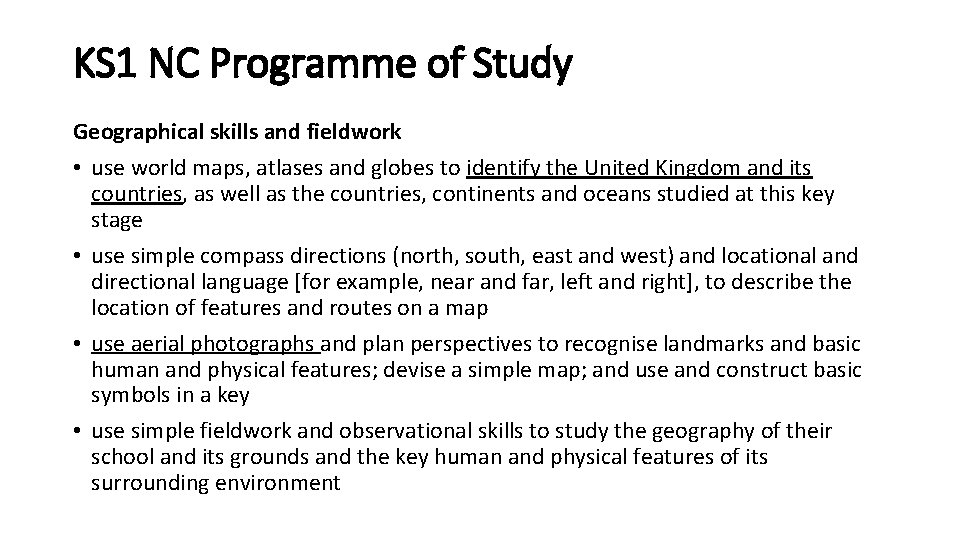 KS 1 NC Programme of Study Geographical skills and fieldwork • use world maps,