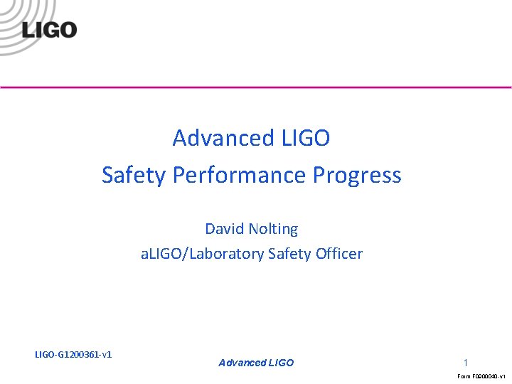 Advanced LIGO Safety Performance Progress David Nolting a. LIGO/Laboratory Safety Officer LIGO-G 09 xxxxx-v