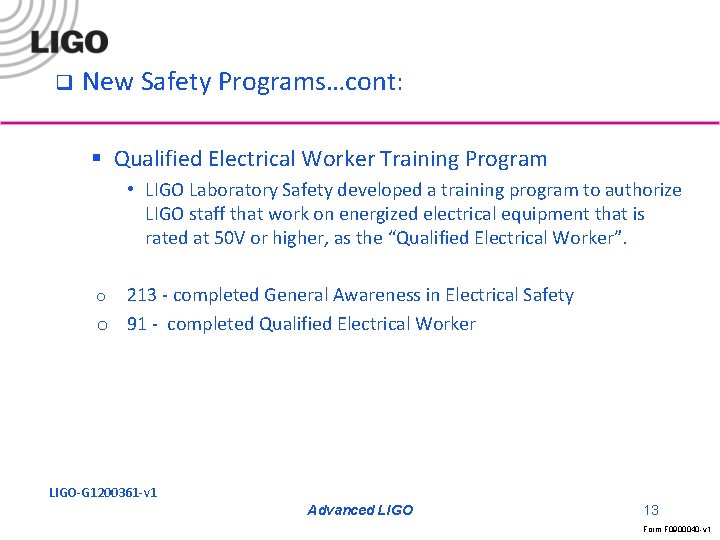 q New Safety Programs…cont: § Qualified Electrical Worker Training Program • LIGO Laboratory Safety