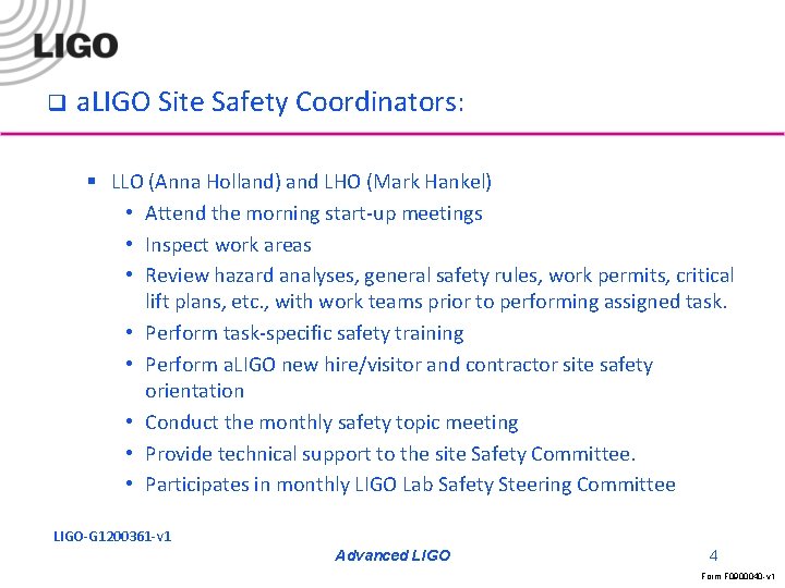 q a. LIGO Site Safety Coordinators: § LLO (Anna Holland) and LHO (Mark Hankel)