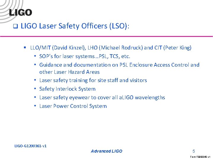 q LIGO Laser Safety Officers (LSO): § LLO/MIT (David Kinzel), LHO (Michael Rodruck) and