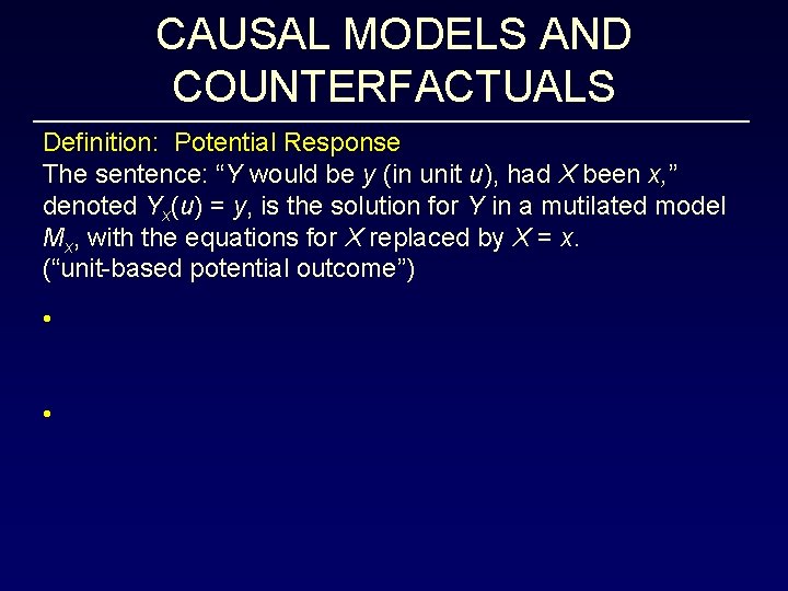 CAUSAL MODELS AND COUNTERFACTUALS Definition: Potential Response The sentence: “Y would be y (in