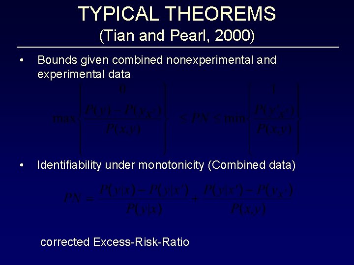 TYPICAL THEOREMS (Tian and Pearl, 2000) • Bounds given combined nonexperimental and experimental data
