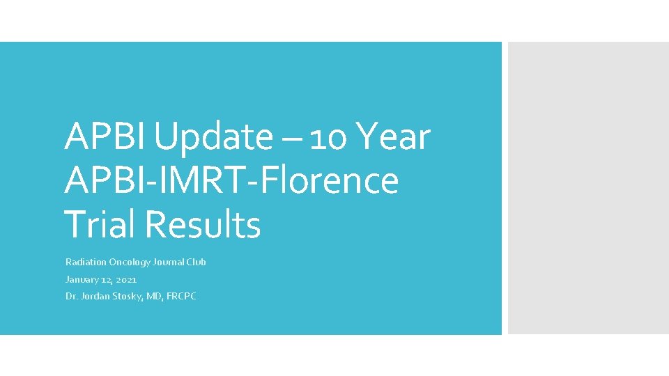 APBI Update – 10 Year APBI-IMRT-Florence Trial Results Radiation Oncology Journal Club January 12,