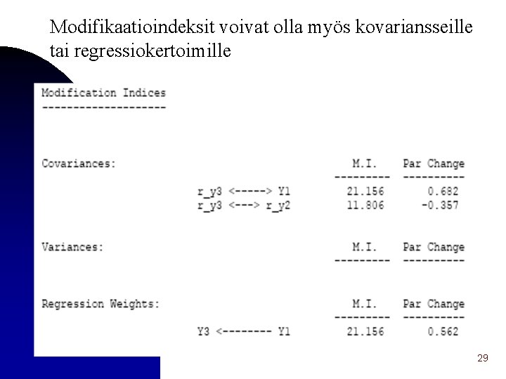 Modifikaatioindeksit voivat olla myös kovariansseille tai regressiokertoimille 29 