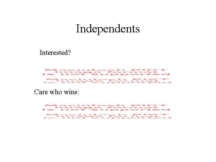 Independents Interested? Care who wins: 