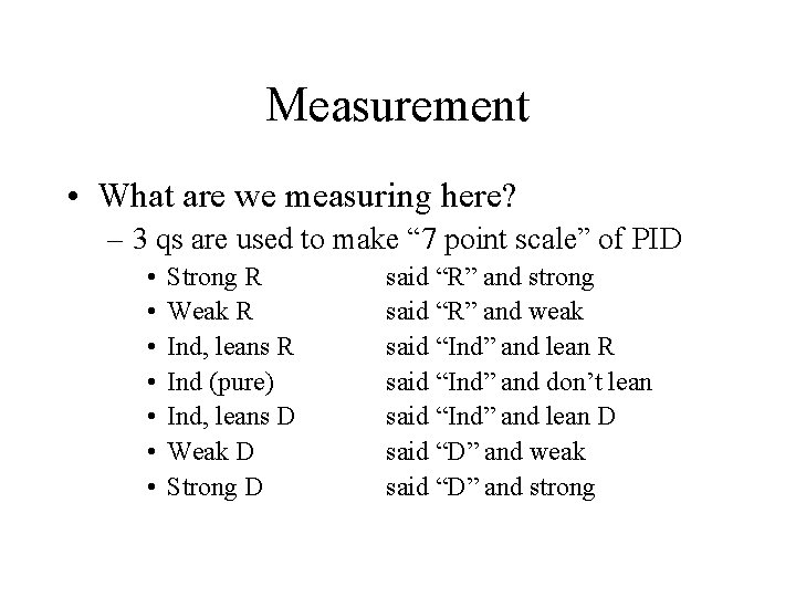 Measurement • What are we measuring here? – 3 qs are used to make