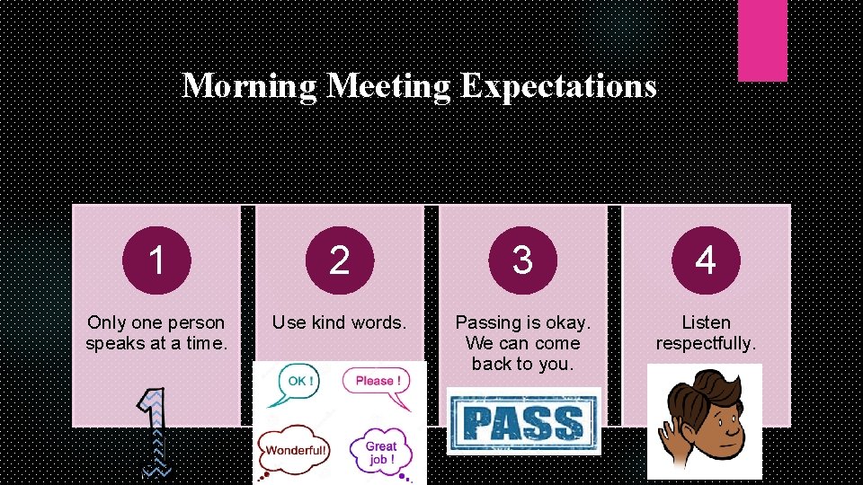 Morning Meeting Expectations 1 2 3 4 Only one person speaks at a time.