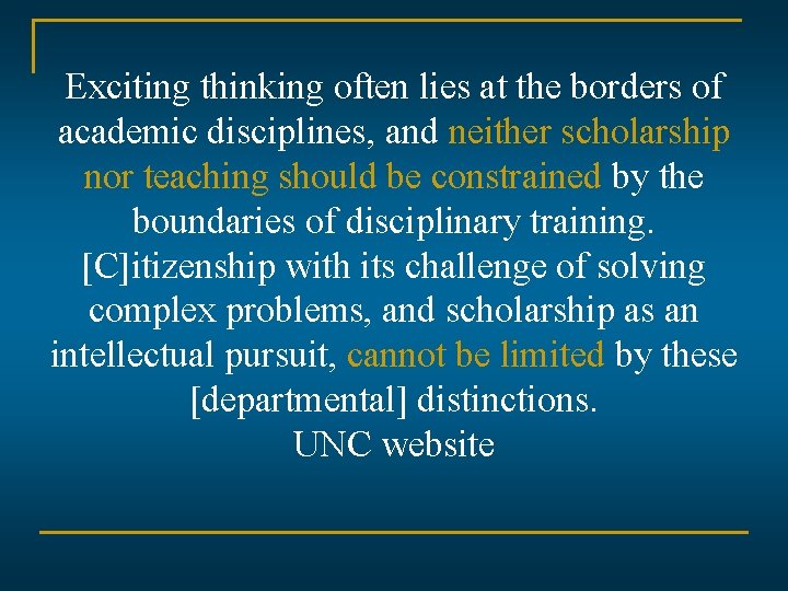Exciting thinking often lies at the borders of academic disciplines, and neither scholarship nor Exciting thinking often lies at the borders of academic disciplines, and neither scholarship nor