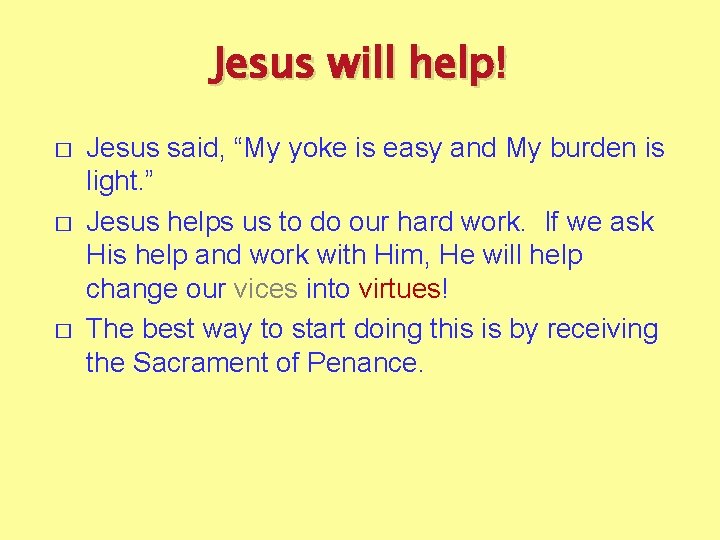 Jesus will help! � � � Jesus said, “My yoke is easy and My