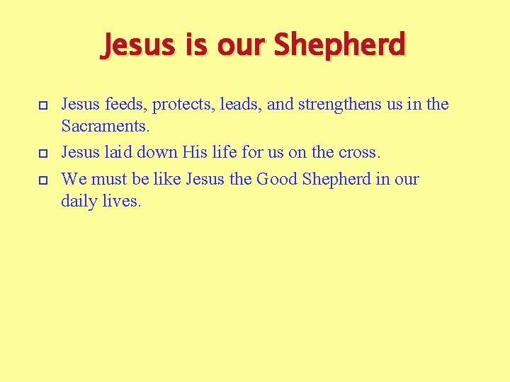 Jesus is our Shepherd Jesus feeds, protects, leads, and strengthens us in the Sacraments.