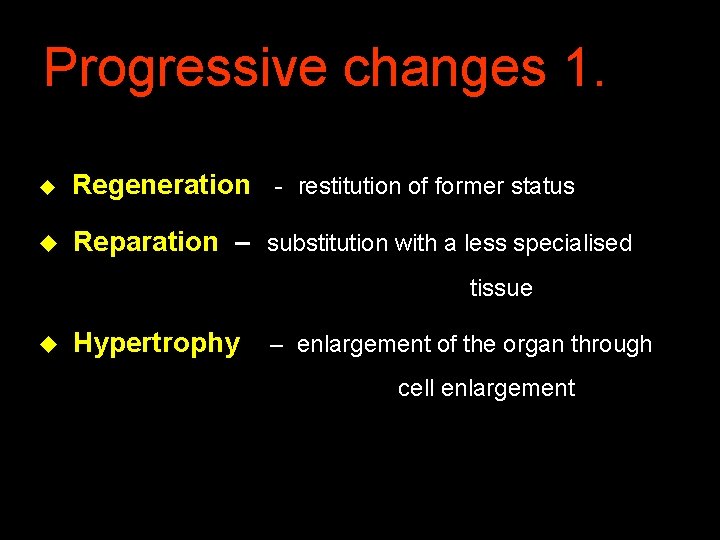 Progressive changes 1. u Regeneration - restitution of former status u Reparation – substitution