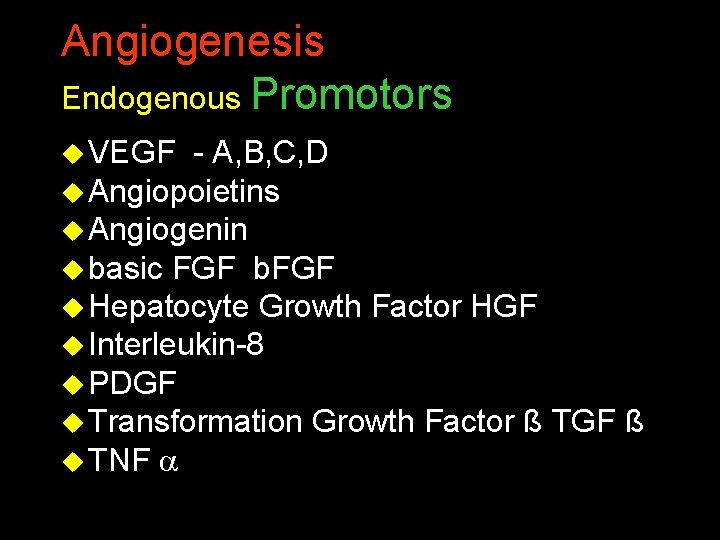 Angiogenesis Endogenous Promotors u VEGF - A, B, C, D u Angiopoietins u Angiogenin