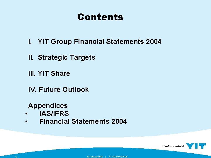 Contents I. YIT Group Financial Statements 2004 II. Strategic Targets III. YIT Share IV.