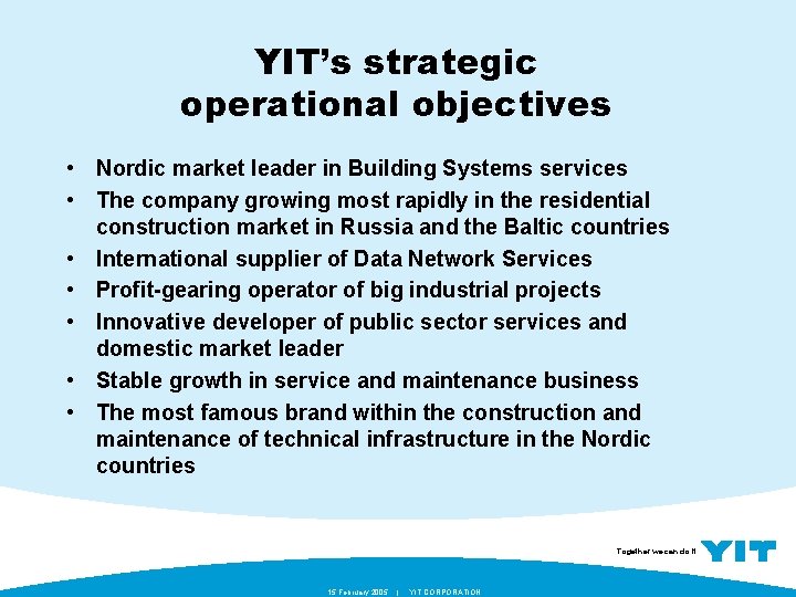 YIT’s strategic operational objectives • Nordic market leader in Building Systems services • The