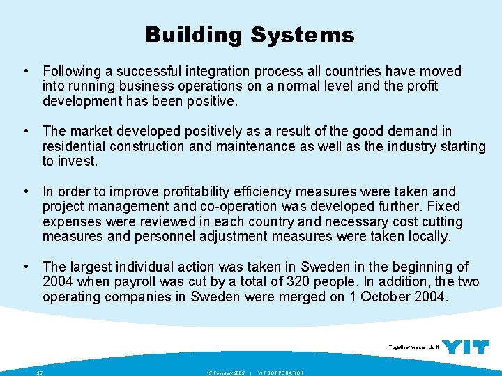 Building Systems • Following a successful integration process all countries have moved into running