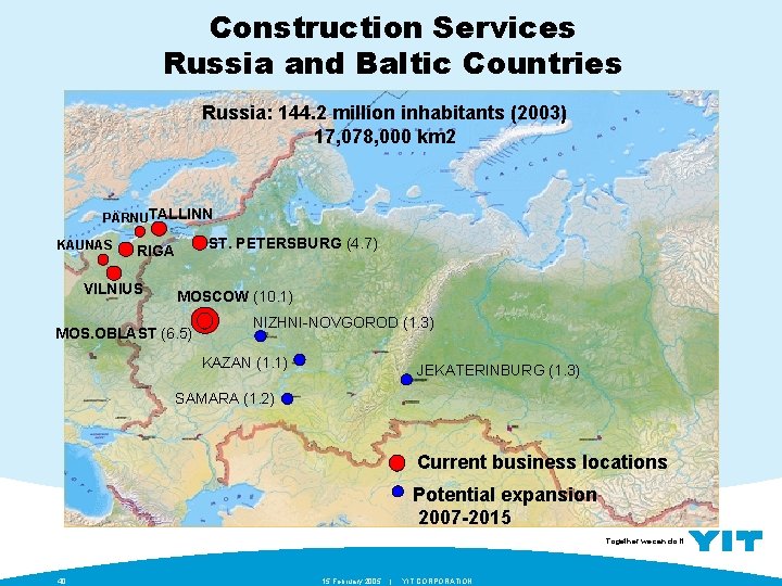 Construction Services Russia and Baltic Countries Russia: 144. 2 million inhabitants (2003) 17, 078,