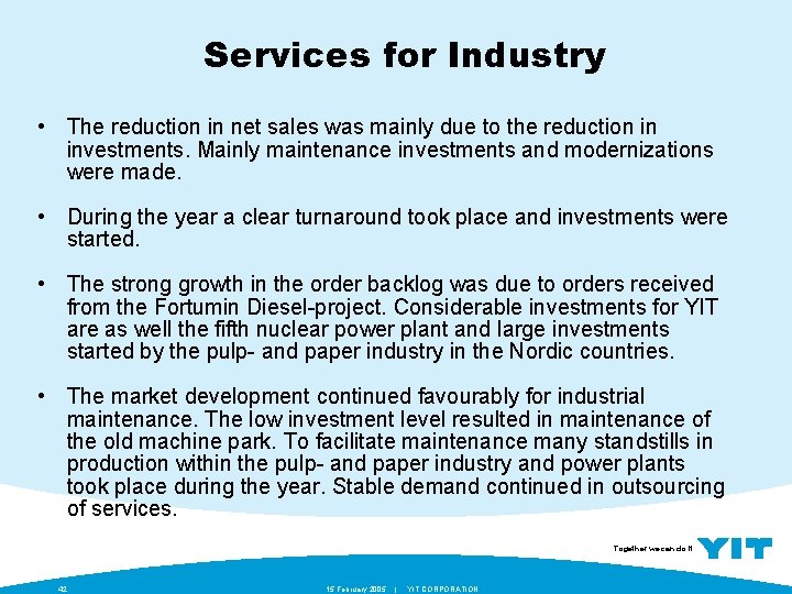 Services for Industry • The reduction in net sales was mainly due to the