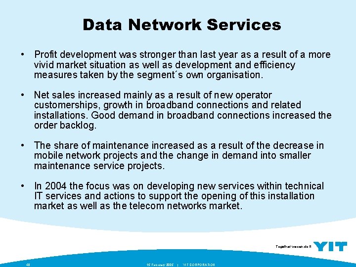 Data Network Services • Profit development was stronger than last year as a result