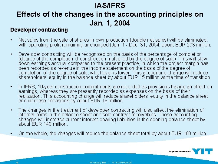 IAS/IFRS Effects of the changes in the accounting principles on Jan. 1, 2004 Developer