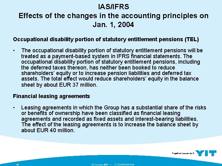 IAS/IFRS Effects of the changes in the accounting principles on Jan. 1, 2004 Occupational