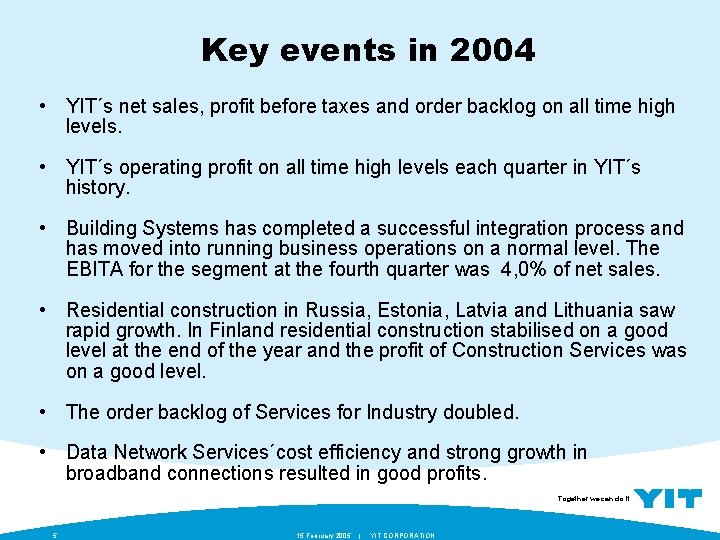 Key events in 2004 • YIT´s net sales, profit before taxes and order backlog