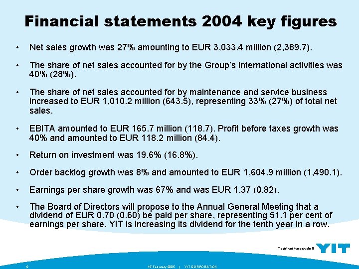 Financial statements 2004 key figures • Net sales growth was 27% amounting to EUR