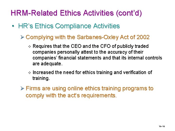 HRM-Related Ethics Activities (cont’d) • HR’s Ethics Compliance Activities Ø Complying with the Sarbanes-Oxley