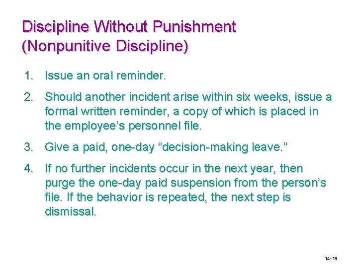 Discipline Without Punishment (Nonpunitive Discipline) 1. Issue an oral reminder. 2. Should another incident