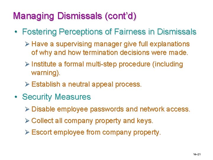 Managing Dismissals (cont’d) • Fostering Perceptions of Fairness in Dismissals Ø Have a supervising