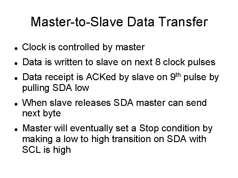 Master-to-Slave Data Transfer Clock is controlled by master Data is written to slave on
