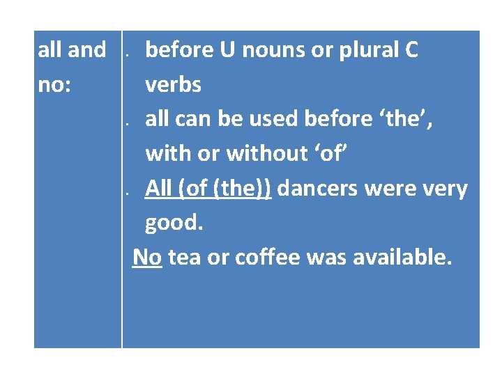 all and no: before U nouns or plural C verbs all can be used