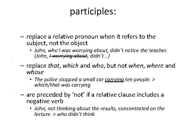 participles: – replace a relative pronoun when it refers to the subject, not the