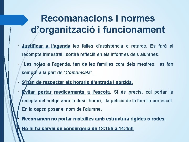 Recomanacions i normes d’organització i funcionament • Justificar a l’agenda les faltes d’assistència o