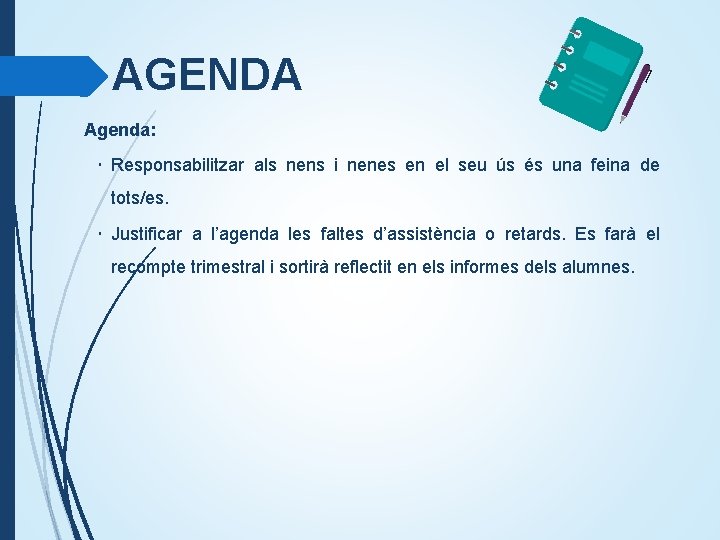 AGENDA Agenda: • Responsabilitzar als nens i nenes en el seu ús és una