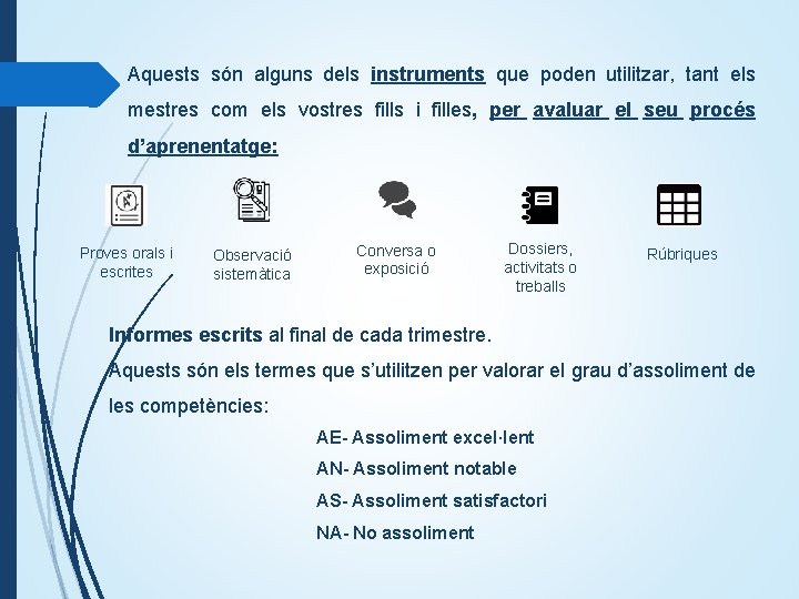 Aquests són alguns dels instruments que poden utilitzar, tant els mestres com els vostres