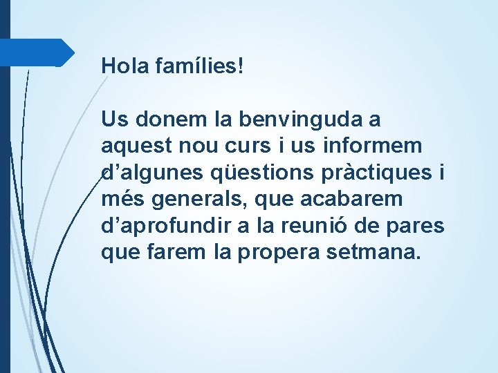 Hola famílies! Us donem la benvinguda a aquest nou curs i us informem d’algunes