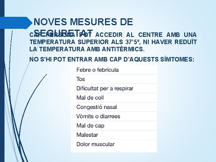 NOVES MESURES DE SEGURETAT CAP PERSONA POT ACCEDIR AL CENTRE AMB UNA TEMPERATURA SUPERIOR