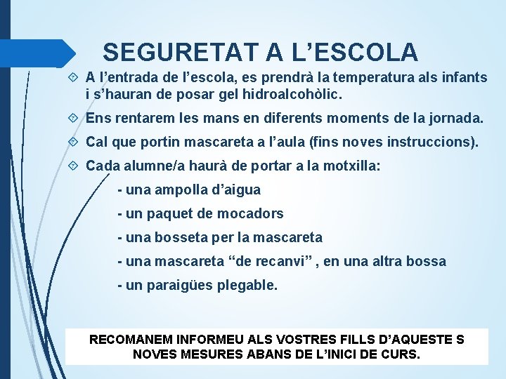 SEGURETAT A L’ESCOLA A l’entrada de l’escola, es prendrà la temperatura als infants i