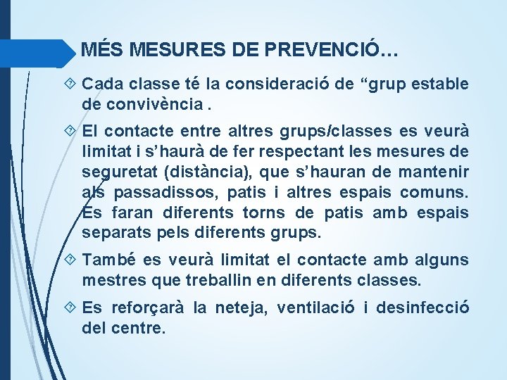 MÉS MESURES DE PREVENCIÓ… Cada classe té la consideració de “grup estable de convivència.