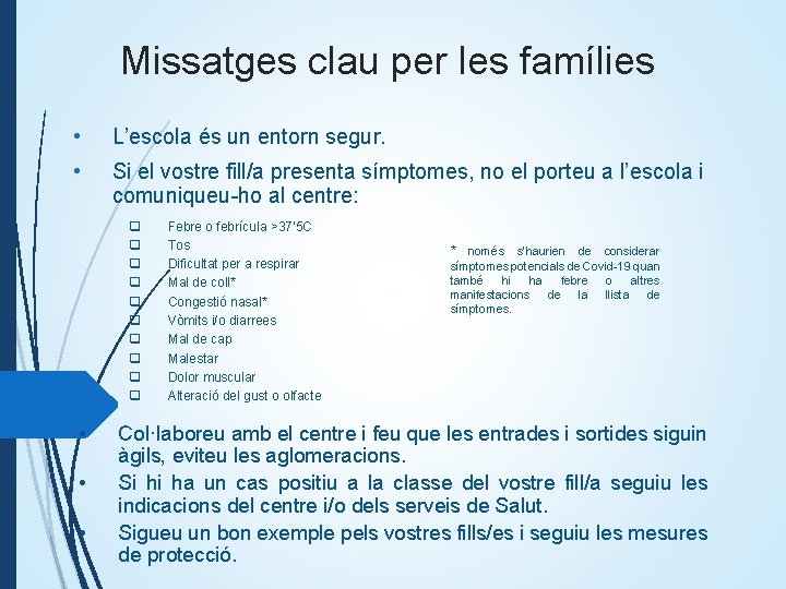 Missatges clau per les famílies • L’escola és un entorn segur. • Si el